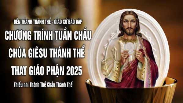 Đền Thánh Báo Đáp: Chương trình tuần chầu Chúa Giêsu Thánh Thể 2025 - Thiếu nhi Thánh Thể Chầu Thánh Thể