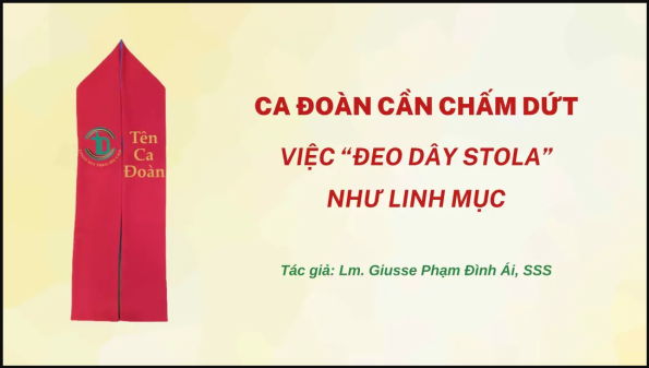 CA ĐOÀN CẦN CHẤM DỨT VIỆC “ĐEO DÂY STOLA” NHƯ LINH MỤC