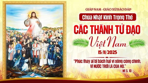 GIÁP NAM XỨ BÁO ĐÁP: CHÚA NHẬT KÍNH TRỌNG THỂ CÁC THÁNH TỬ ĐẠO VIỆT NAM 15.11.2025