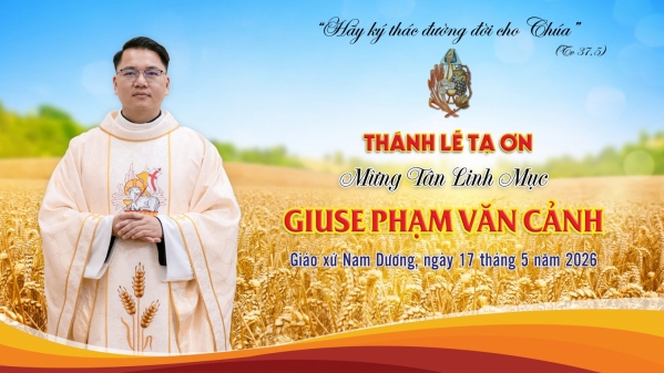 THÁNH LỄ TẠ ƠN TÂN LINH MỤC GIUSE PHẠM VĂN CẢNH | GIÁO XỨ NAM DƯƠNG - GIÁO PHẬN BÙI CHU 17.05.2026